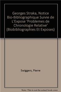 Georges Straka, Notice Bio-Bibliographique Suivie de l'Expose Problemes de Chronologie Relative