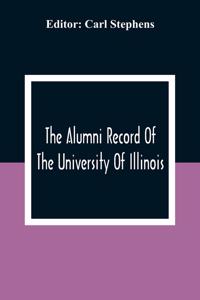 Alumni Record Of The University Of Illinois, Chicago Departments; Colleges Of Medicine And Dentistry, School Of Pharmacy