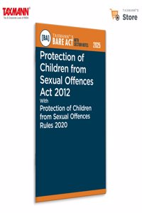 Taxmann's Protection of Children from Sexual Offences Act 2012 with Protection of Children from Sexual Offences Rules 2020 [Bare Act with Section Notes] â€“ The All-in-one Legal Reference
