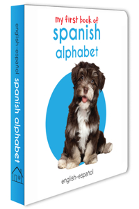 My First Book Of Spanish Alphabet : My First English Spanish Board Book (English - Español)