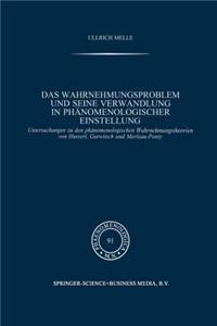 Das Wahrnehmungsproblem Und Seine Verwandlung in Phänomenologischer Einstellung
