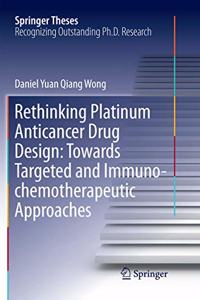 Rethinking Platinum Anticancer Drug Design: Towards Targeted and Immuno-Chemotherapeutic Approaches