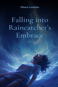 Falling into Raincatcher's Embrace