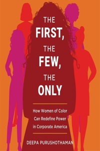 First, the Few, the Only Lib/E: How Women of Color Can Redefine Power in Corporate America