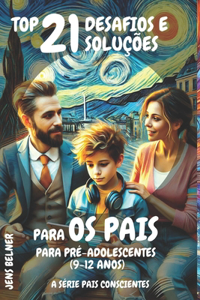 Top 21 Desafios e soluções para os pais para pré-adolescentes (9-12 anos)