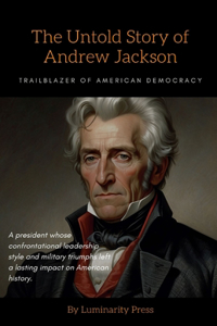 Untold Story of Andrew Jackson