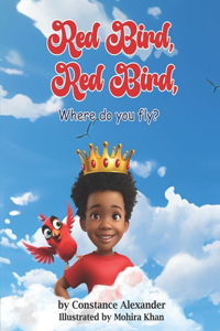 Red Bird, Red Bird, Where do you fly?
