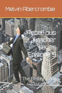 Rebellious Teacher series Episode 9