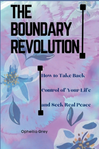 Boundary Revolution: How to Take Back Control of Your Life and Seek Real Peace