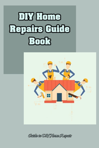 DIY Home Repairs Guide Book