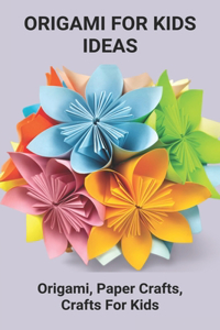 Origami For Kids Ideas