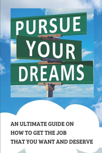 Pursue Your Dream
