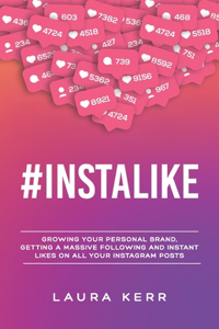 #Instalike: Growing your personal brand, getting a massive following and instant likes on all your Instagram posts