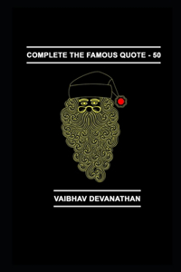 Complete The Famous Quote - 50