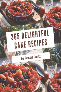 365 Delightful Cake Recipes