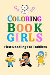 Coloring Book Girls - First Doodling For Toddlers