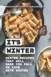It's Winter - Winter Recipes That Will Make You Fall in Love with Winter