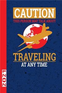 Caution This Person May Talk About Traveling At All Time 2021