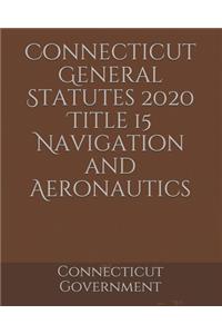 Connecticut General Statutes 2020 Title 15 Navigation and Aeronautics
