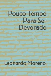 Pouco Tempo Para Ser Devorado
