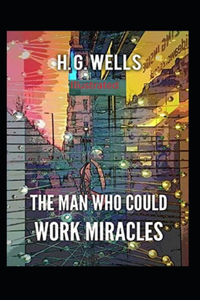 The Man Who Could Work Miracles Illustrated