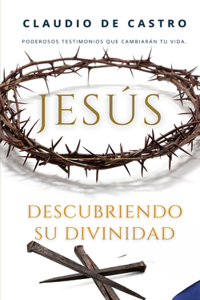 JESÚS, descubriendo la Divinidad del Hijo de Dios