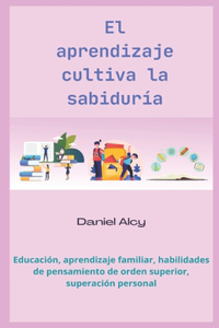 El Aprendizaje Cultiva la Sabiduría
