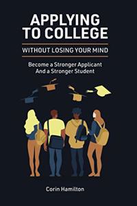 Applying to College without Losing Your Mind