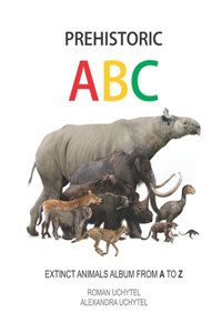 Prehistoric ABC. Extinct Animals Album from A to Z