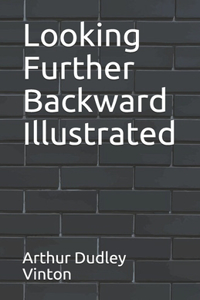 Looking Further Backward Illustrated