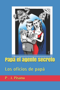 Papá el agente secreto