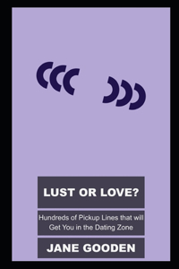 Lust or Love? Hundreds of Pickup Lines that will Get You in the Dating Zone