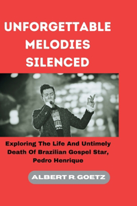 Unforgettable Melodies Silenced