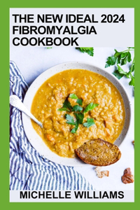 The New Ideal 2024 Fibromyalgia Cookbook