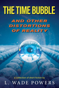 Time Bubble and Other Distortions of Reality