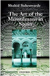 The Art of the Mussulmans in Spain