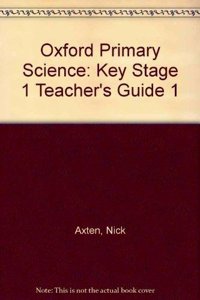 Oxford Primary Science: Teacher's Guide 1: Key Stage 1
