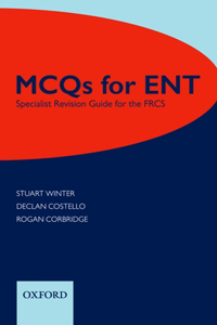 McQs for Ent: Specialist Revision Guide for the Frcs