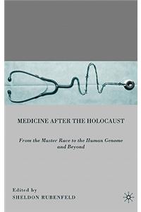 Medicine After the Holocaust: From the Master Race to the Human Genome and Beyond