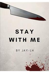 Stay with me