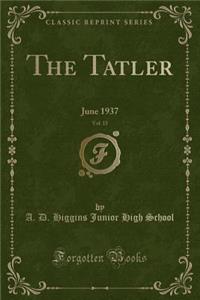 The Tatler, Vol. 15: June 1937 (Classic Reprint)