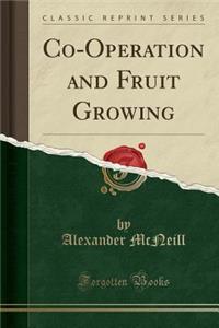 Co-Operation and Fruit Growing (Classic Reprint)
