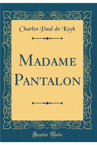 Madame Pantalon (Classic Reprint)