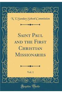 Saint Paul and the First Christian Missionaries, Vol. 1 (Classic Reprint)