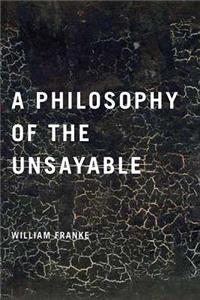 A Philosophy of the Unsayable
