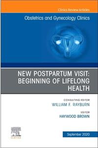 New Postpartum Visit: Beginning of Lifelong Health, an Issue of Obstetrics and Gynecology Clinics