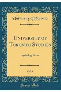University of Toronto Studies, Vol. 4: Psychology Series (Classic Reprint)