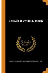The Life of Dwight L. Moody