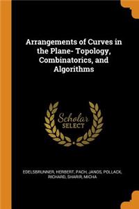 Arrangements of Curves in the Plane- Topology, Combinatorics, and Algorithms