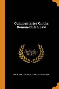 Commentaries On the Roman-Dutch Law